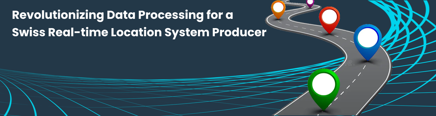 Revolutionizing Data Processing for a Swiss Real-time Location System Producer