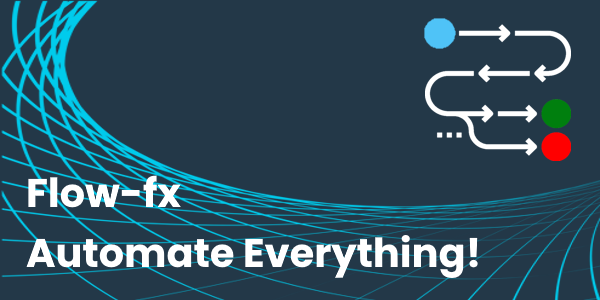 Introducing Flow-fx - Automate Everything!